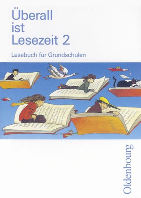 Überall ist Lesezeit - neu. Lesebuch. Neuausgabe für alle Bundesländer: Überall ist Lesezeit, Ausgabe Bayern, neue Rechtschreibung, 2. Schuljahr: Lesebuch für die neue Grundschule