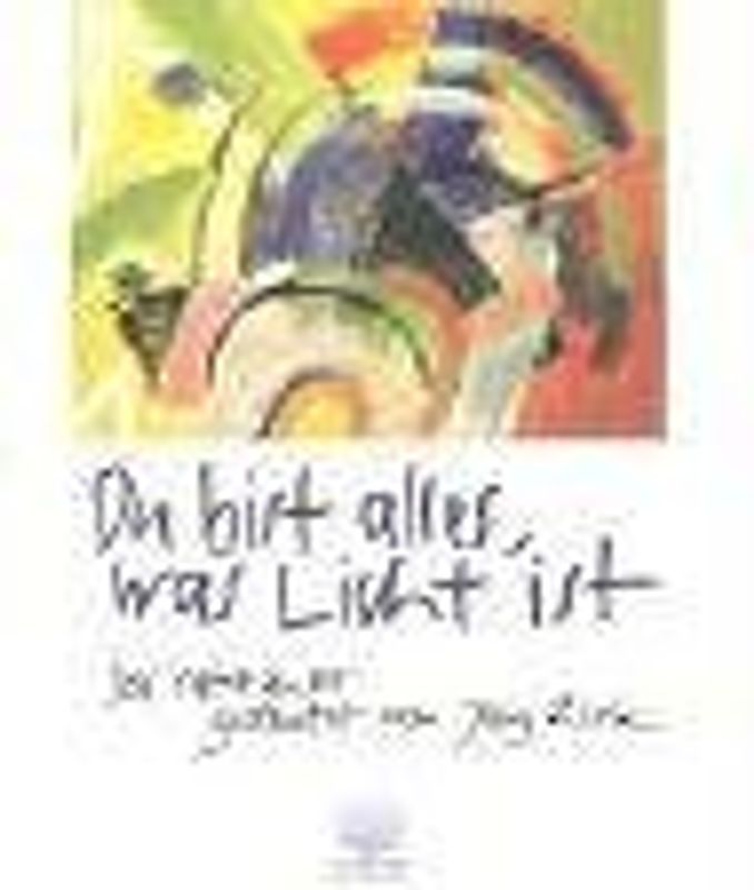 Du bist alles, was Licht ist