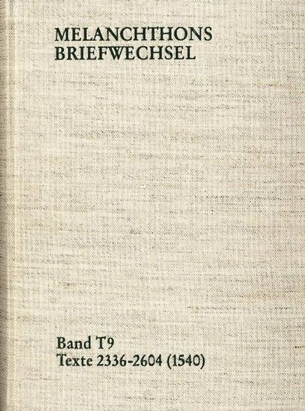 Melanchthons Briefwechsel / Band T 9: Texte 2336-2604 (1540)
