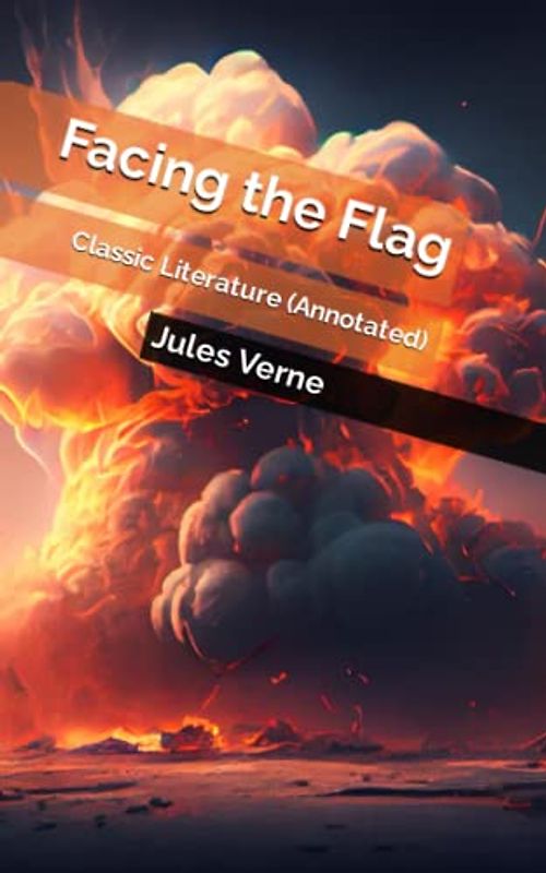 Facing the Flag: Classic Literature (Annotated)