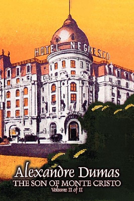 The Son of Monte Cristo, Volume II (of II) by Alexandre Dumas, Fiction, Classics, Action & Adventure, War & Military