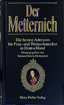 Der Metternich 2000/2001. Die besten Adressen für Fein- und Weinschmecker in Deutschland