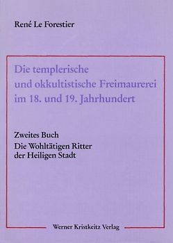 Die templerische und okkultistische Freimaurerei im 18. und 19. Jahrhundert