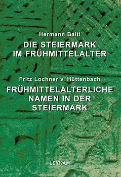 Die Steiermark im Frühmittelalter. Frühmittelalterliche Namen in der Steiermark