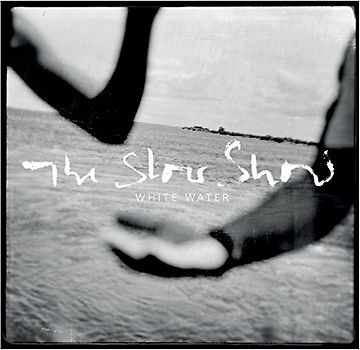 the Slow Show - White Water