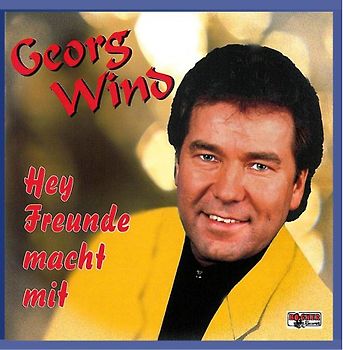 Wind,Georg - Hey Freunde Macht mit