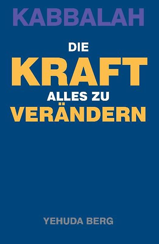 Kabbalah: Die Kraft alles zu verändern.