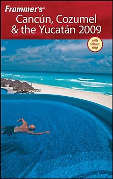 Frommer's Cancun, Cozumel & the Yucatan 2009