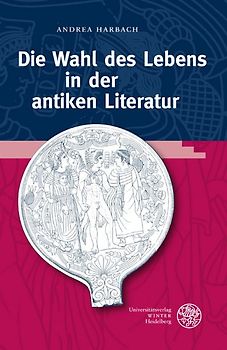 Die Wahl des Lebens in der antiken Literatur