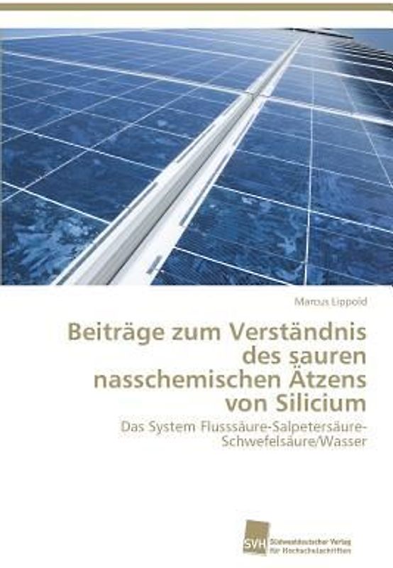 Beiträge zum Verständnis des sauren nasschemischen Ätzens von Silicium