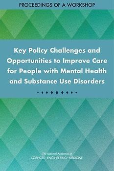 Key Policy Challenges and Opportunities to Improve Care for People with Mental Health and Substance Use Disorders