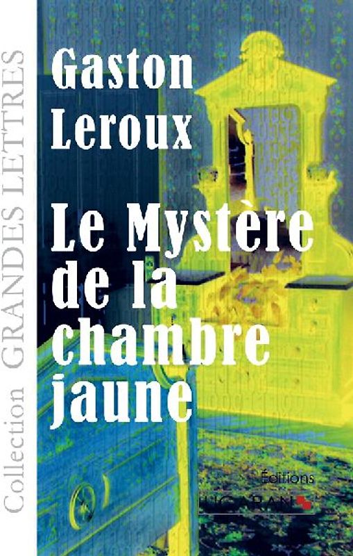 Le Mystère de la chambre jaune (grands caractères)