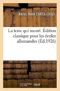 La Terre Qui Meurt. Édition Classique Pour Les Écoles Allemandes