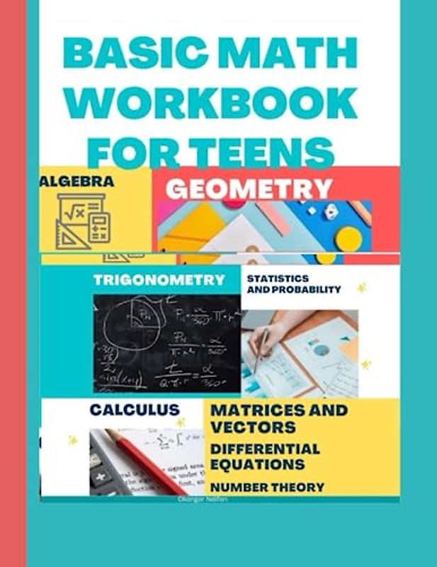 BASIC MATH WORKBOOK FOR TEENS: MATH PRACTICE WORKBOOK