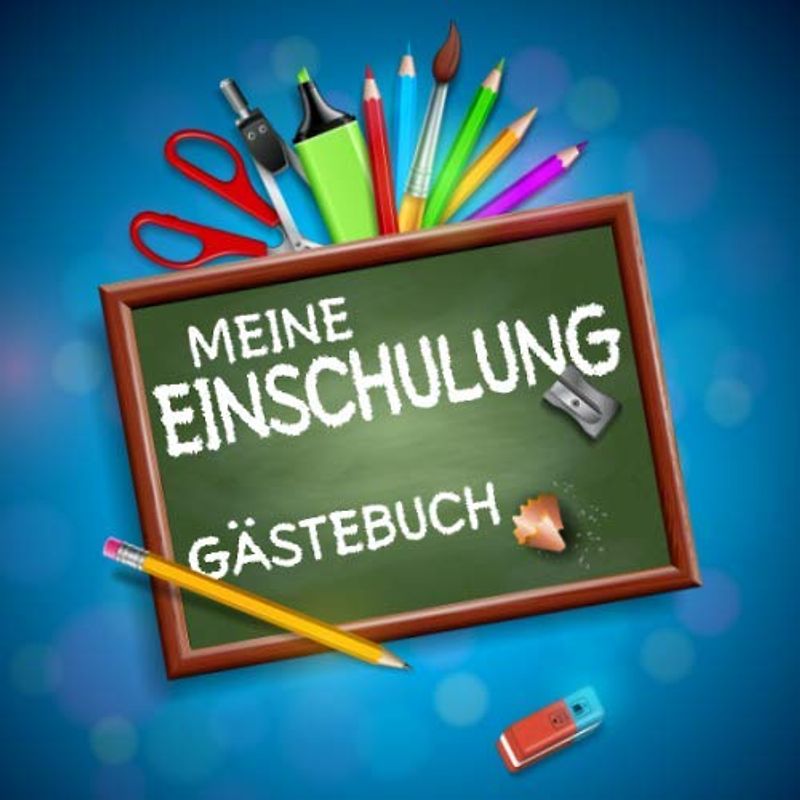 Meine Einschulung Gästebuch: Zum Schulanfang von Jungen und Mädchen, als Geschenk und für die Schultüte; auch als Erinnerungsalbum und Geschenkbuch