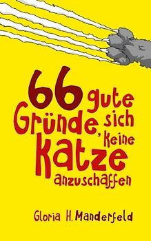 66 gute Gründe, sich keine Katze anzuschaffen: Ein Episodenroman für Katzenliebhaber