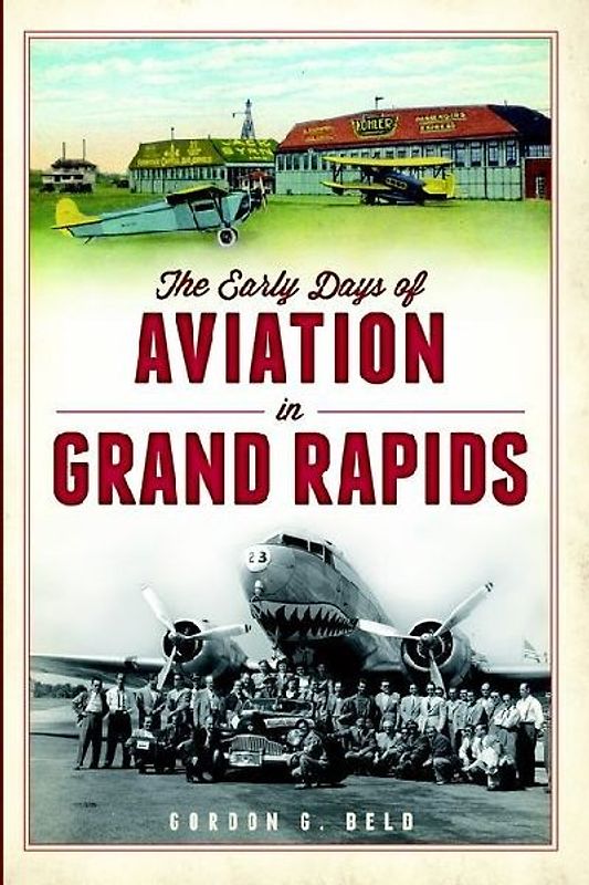 The Early Days of Aviation in Grand Rapids