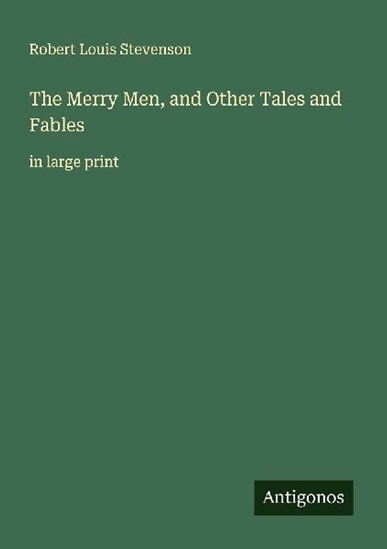 The Merry Men, and Other Tales and Fables