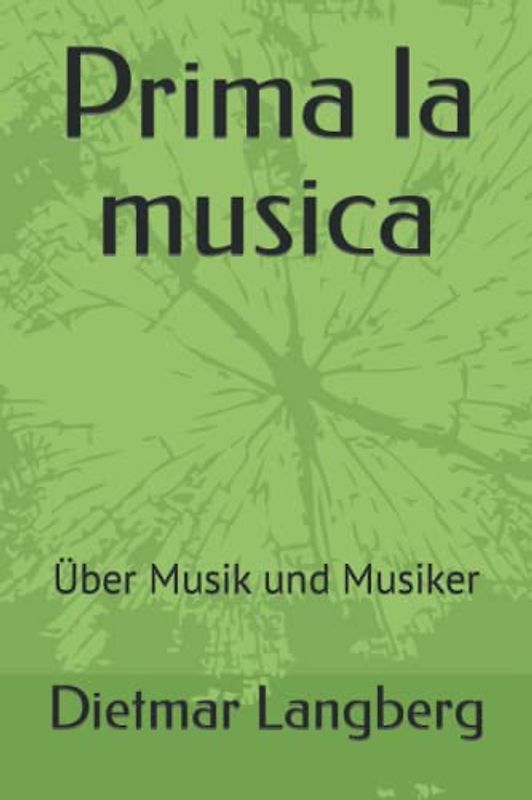 Prima la musica: Über Musik und Musiker