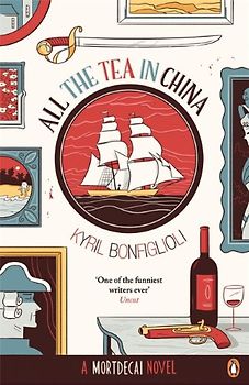 All the Tea in China: A Charlie Mortdecai novel - Bonfiglioli, Kyril