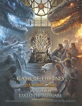 Ԍame of Thrones _ DAS BESTE AUS _ Malbuch _ EXKLUSIVE AUSGABE _ Eine Sammlung von 40 besten Illustrationen