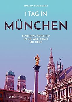 1 Tag in München: Martinas Kurztrip in die Weltstadt mit Herz