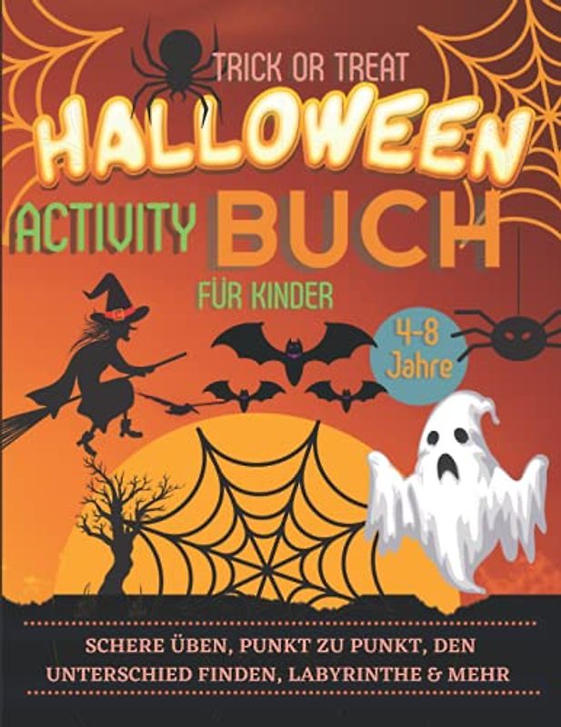 Halloween Activity Buch für Kinder 4-8 Jahre: Ein gespenstisches, gruseliges und lustiges Arbeitsbuch für Happy Halloween | Scherenübungen, Punkt zu ... Finde den Unterschied und weitere Spiele