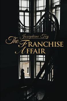 The Franchise Affair (Wisehouse Classics Edition) (Josephine Tey, Band 4)