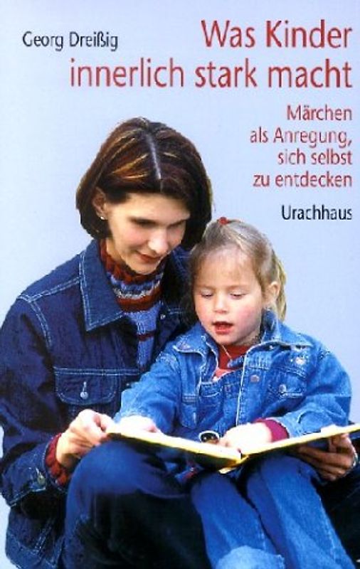 Was Kinder innerlich stark macht. Märchen als Anregung, sich selbst zu entdecken