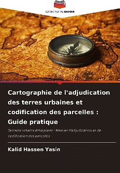 Cartographie de l'adjudication des terres urbaines et codification des parcelles : Guide pratique