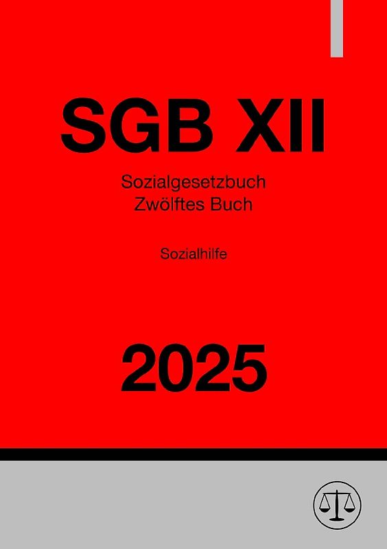 Sozialgesetzbuch - Zwölftes Buch - Sozialhilfe - SGB XII 2025