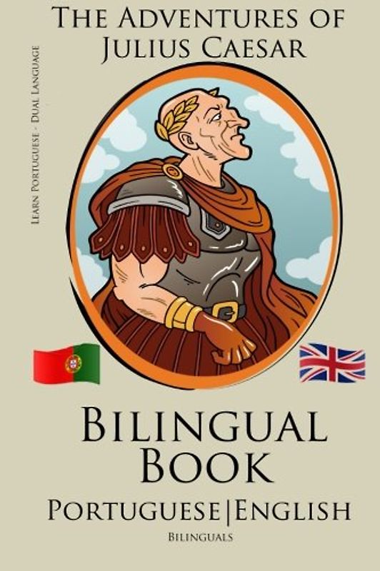 Learn Portuguese - Bilingual Book (Portuguese - English) The Adventures of Julius Caesar