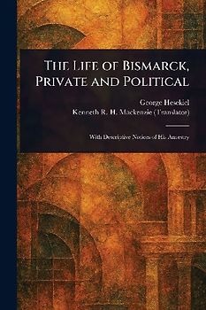The Life of Bismarck, Private and Political