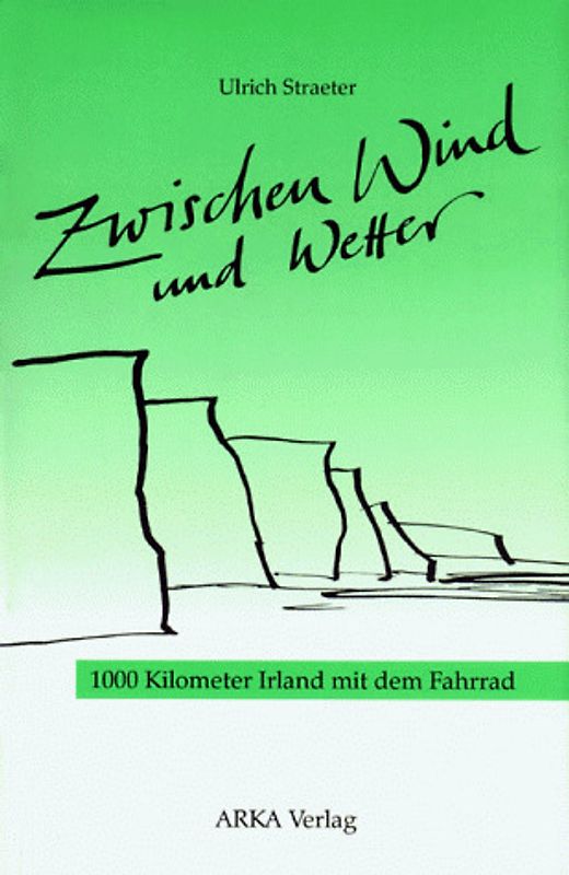 Zwischen Wind und Wetter. 1000 Kilometer Irland mit dem Fahrrad