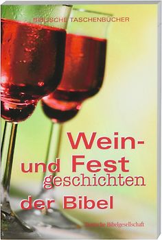 Wein- und Festgeschichten der Bibel