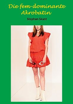 Die fem-dominante Akrobatin