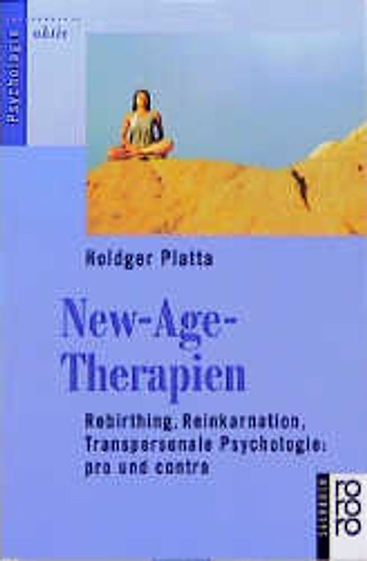 New-Age-Therapien. Rebirthing, Reinkarnation, Transpersonale Psychologie: pro und contra