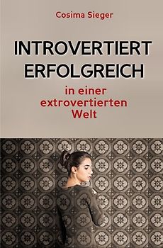 Introvertiert erfolgreich in einer extrovertierten Welt