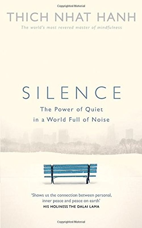 Silence: The Power of Quiet in a World Full of Noise - Hanh, Thich Nhat