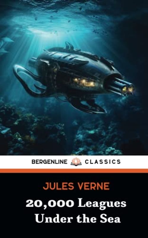 20,000 Leagues Under the Sea: The Enchanting Submarine Adventures Begin (Annotated)