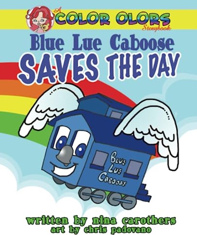 Blue Lue Caboose Saves The Day (Color Olors Storybook)