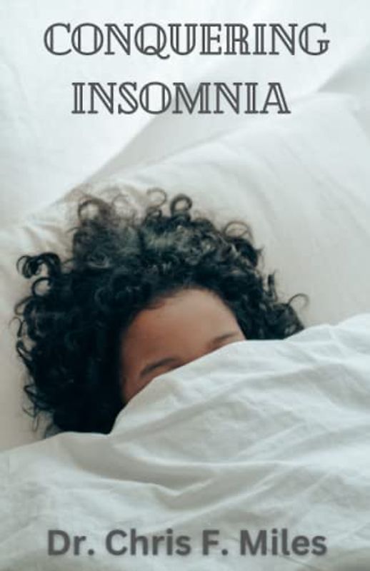 Conquering Insomnia: A Comprehensive Guide to Getting a good night's sleep