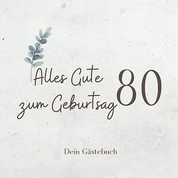 Gästebuch 80 Geburtstag: Buch zum Eintragen für Glückwünsche und die schönsten Fotos der Gäste I Geschenk für Frau oder Mann I Geschenkidee 80. Geburtstag