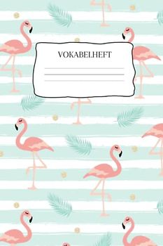 Vokabelheft: Vokabelheft Flamingo, 60 Seiten mit je 2 Spalten, A5