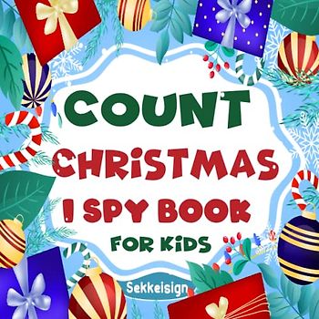Count Christmas I Spy Book for Kids Ages 2-5: A Fun Christmas Guessing Game Book For Boys and Girls 2-5 Years - Interactive Xmas Riddle Counting ... Stuffer (Counting Book Collection For kids)