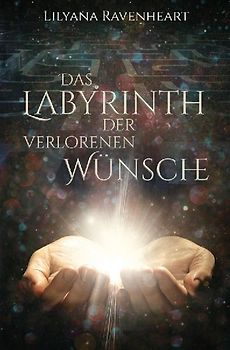 Das Labyrinth der verlorenen Wünsche