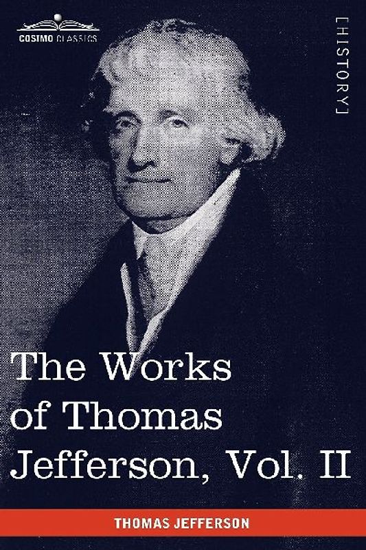 The Works of Thomas Jefferson, Vol. II (in 12 Volumes)