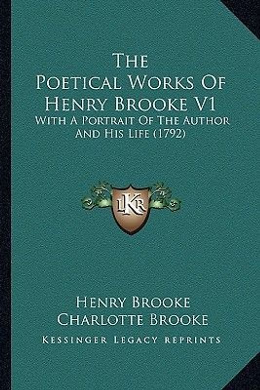 The Poetical Works of Henry Brooke V1 the Poetical Works of Henry Brooke V1