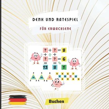 Denk und Ratespiel für Erwachsene: Logisches puzzle Buch, nehmen Sie eine Intellektuelle Herausforderung mit mathematischen und logischen Rätseln | ... puzzles | Erwachsener, Mann, Frau, Freunde