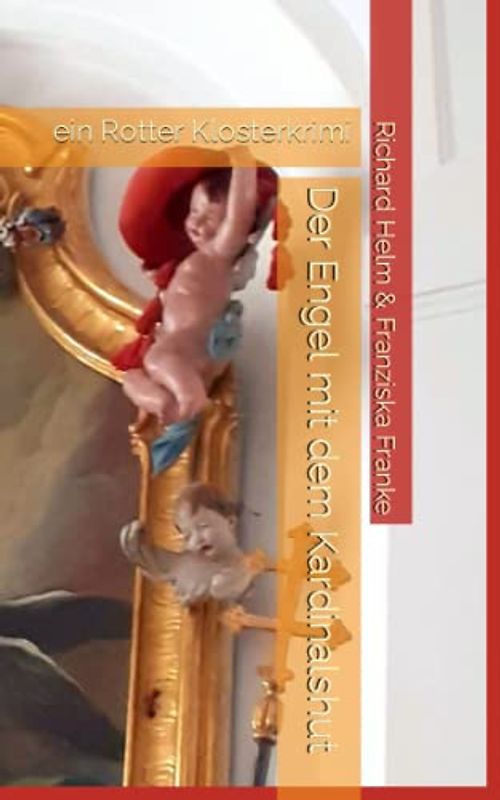 Der Engel mit dem Kardinalshut: ein Rotter Klosterkrimi
